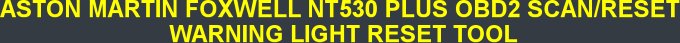 ASTON MARTIN FOXWELL NT530 PLUS OBD2 SCAN/RESET  WARNING LIGHT RESET TOOL