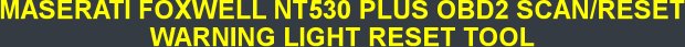 MASERATI FOXWELL NT530 PLUS OBD2 SCAN/RESET WARNING LIGHT RESET TOOL