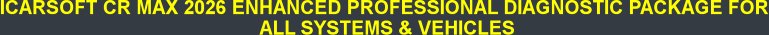 ICARSOFT CR MAX 2026 ENHANCED PROFESSIONAL DIAGNOSTIC PACKAGE FOR  ALL SYSTEMS & VEHICLES