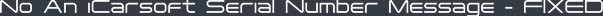 No An iCarsoft Serial Number Message - FIXED