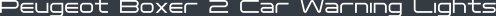 Peugeot Boxer 2 Car Warning Lights