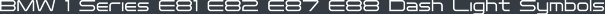 BMW 1 Series E81 E82 E87 E88 Dash Light Symbols