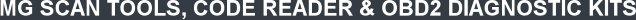 MG SCAN TOOLS, CODE READER & OBD2 DIAGNOSTIC KITS